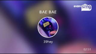 [everysing] BAE BAE