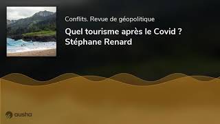 Quel tourisme après le Covid ? Stéphane Renard