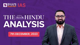 The Hindu Newspaper Analysis | 7th December 2023 | Current Affairs Today | UPSC Editorial Analysis