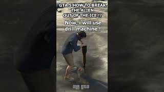 GTA 5 HOW TO BREAK THE ALIEN OUT OF THE ICE !? GTA 5 2023 NEW METHOD