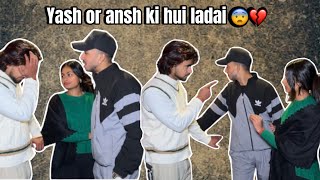 Ansh or yash ki hui ladai || ab mere sath ansh video nhi bnyega 😭|| @Swatilove123