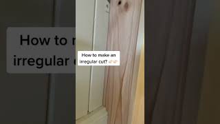 DIY TIP - How to Make an Irregular Cut