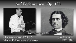 Josef Strauss: Auf Ferienreisen, Krauss \u0026 VPO (1953) ヨーゼフ・シュトラウス 休暇旅行で クラウス