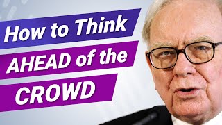 The SECRET of Thinking AHEAD of the Crowd | Warren Buffett