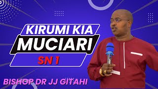 KIRUMI KIA MUCIARI (sn 1) | BISHOP DR JJ GITAHI