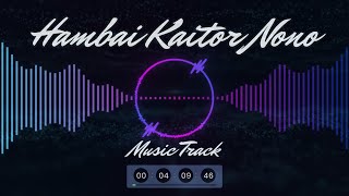 Hambai Kaitor Nono || Official Music Track