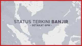 [INFOGRAFIK] Status terkini banjir (setakat 6PM)