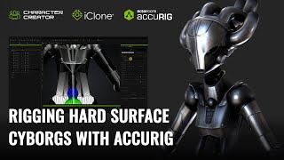 Rigging Hard Surface Cyborgs with AccuRIG | Character Creator \u0026 iClone