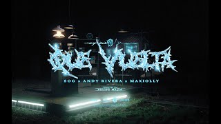 SOG, Andy Rivera & Maxiolly - Que Vuelta (Video Oficial)