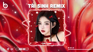 Tái Sinh Remix - Chìm Vào Trong Ánh Mắt Đắm Đuối Hot TikTok | Nhạc Remix Hot Trend 2025