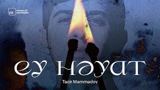 Tacir Məmmədov — Ey Həyat (Rəsmi Audio)