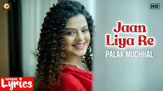 Jaan Liya Re (Lyrics) | Palak Muchhal | New Hindi Song | SuperNkLyrics |