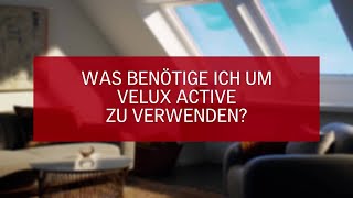 VELUX ACTIVE Support - Was benötige ich um VELUX ACTIVE zu verwenden?