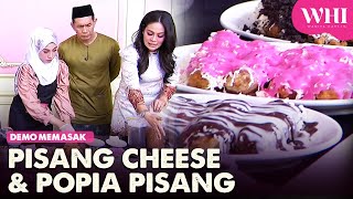 Demo Memasak: Pisang Cheese \u0026 Popia Pisang  | WHI (18 Ogos 2023)