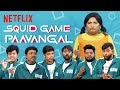 Squid Game Paavangal Ft. @Parithabangal | Tamil Squid Game | Gopi & Sudhakar | Netflix India