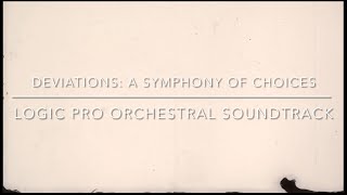 Deviations: a symphony of choices - Logic Pro orchestral soundtrack