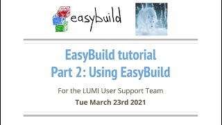 EasyBuild tutorial for LUMI User Support Team - part 2: Using EasyBuild (20210323)