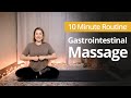 GASTROINTESTINAL Massage | 10 Minute Daily Routines