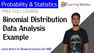 Binomial Distribution Data Analysis Example | Lesson 54 | Probability & Statistics | Learning Monkey