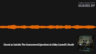 Closed as Suicide: The Unanswered Questions in Libby Caswell’s Death | Crime Salad