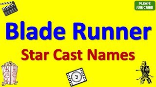 Blade Runner Star Cast, Actor, Actress and Director Name