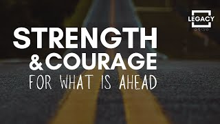 Strength and Courage For What Is Ahead // Joshua 1 // Pastor Craig Dyson