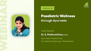 #AshtangaWebinar 34: Paediatric Wellness through Ayurveda | Dr. S. Madhumithaa | Ashtanga Ayurvedics