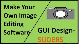 Image Editing Software | Part 3 | Creating GUI | Sliders | Python | Tkinter
