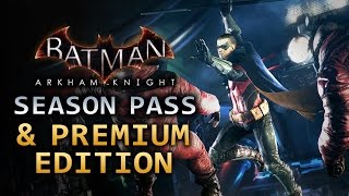 Batman: Arkham Knight - Season Pass and Premium Edition