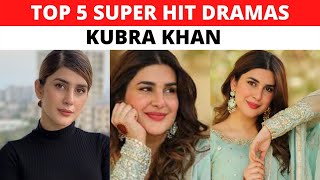 Top 5 Super Hit Dramas of Kubra Khan | Kubra Khan Dramas List |Best Dramas |  Sang e Mah New Episode