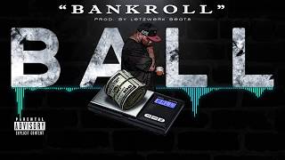 🔥 BALL - BANKROLL (PROD BY LETZWERK BEATS) OFFICIAL AUDIO 🔥