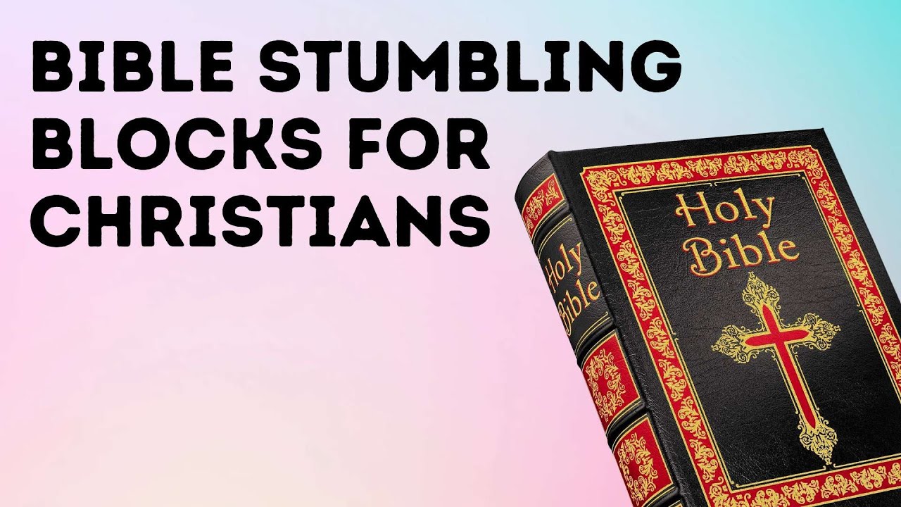 Bible Stumbling Blocks For Christians - YouTube