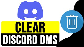 How to CLEAR DISCORD DMs with Someone 2024 | Delete Discord Messages DM