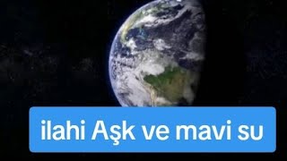 ilahi Aşk mavi su