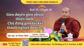 Phật Học Căn Bản | Gieo duyên gieo phước thiện lành, Chứ đừng gieo tội kết thành nghiệt duyên...