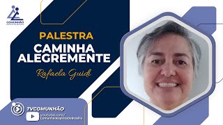 Rafaela Guidi | CAMINHA ALEGREMENTE (PALESTRA ESPÍRITA)