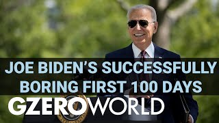 Make Politics “Boring” Again: Joe Biden’s First 100 Days | GZERO World with Ian Bremmer