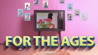 Aja Kahti- For the Ages