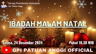 IBADAH MALAM NATAL | SELASA, 24 DESEMBER 2024 | GPI PATUAN ANGGI