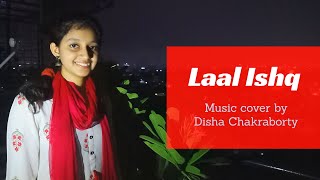 Laal Ishq song | Ramleela | Arijit Singh | song cover by Disha Chakraborty | Female version |