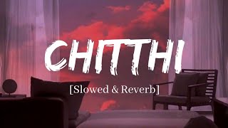 Chitthi - Jubin Nautiyal Song | Slowed and Reverb Lofi Mix