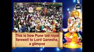 This is how Pune bids royal farewell to Lord Ganesha, a glimpse