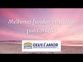 Deus é Amor - Fundos Musicais