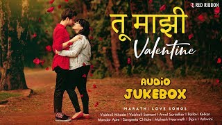 Tu Majhi Valentine | Valentine's Day Special | Romantic Audio Jukebox | Marathi Love Songs