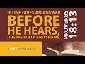 Be Quick To Listen | Proverbs 18:13 & Proverbs 18:2 | Get Wisdom