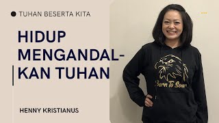 HIDUP MENGANDALKAN TUHAN - HENNY KRISTIANUS Daily Devotion #211