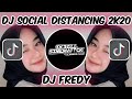 DJ SOCIAL DISTANCING 2K20 VIRAL TIKTOK (DJ FREDY) (IKBALL CHIKI) 🎧