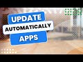 Update Apps Automatically on Android – Step-by-Step Tutorial