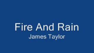 Fire And Rain - James Taylor with lyrics