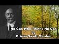 He Can Who Thinks He Can by Orison Swett Marden Part 02